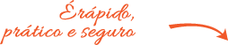 É rápido, prático e seguro