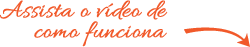 Assista ao vídeo de como funciona